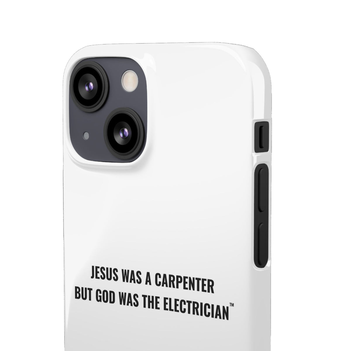 Jesus Was A Carpenter But God Was The Electrician™ iPhone Case — White
