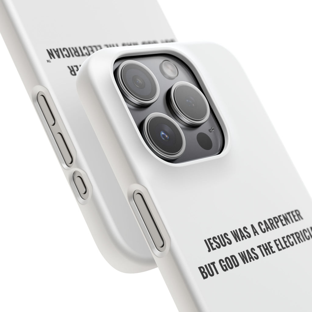 Jesus Was A Carpenter But God Was The Electrician™ iPhone Case — White