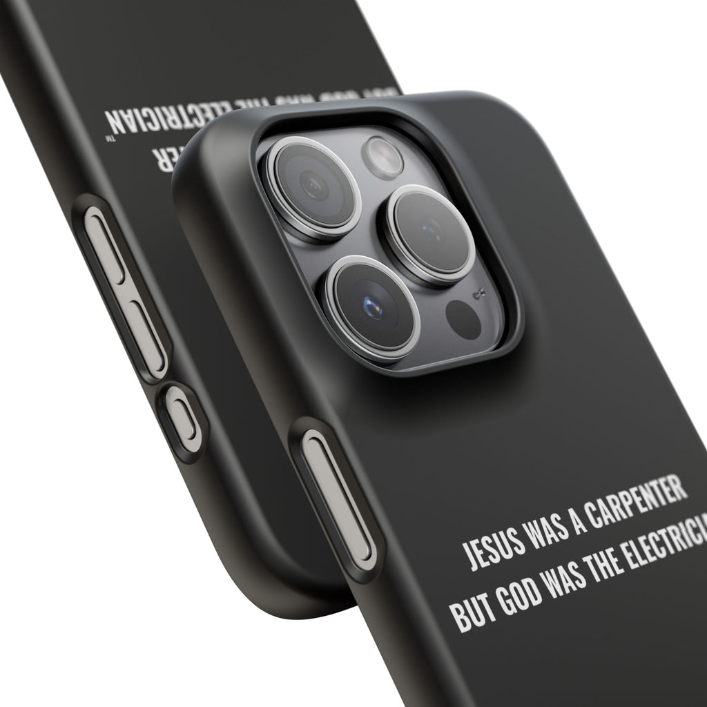 Jesus Was A Carpenter But God Was The Electrician™ iPhone Case — Black