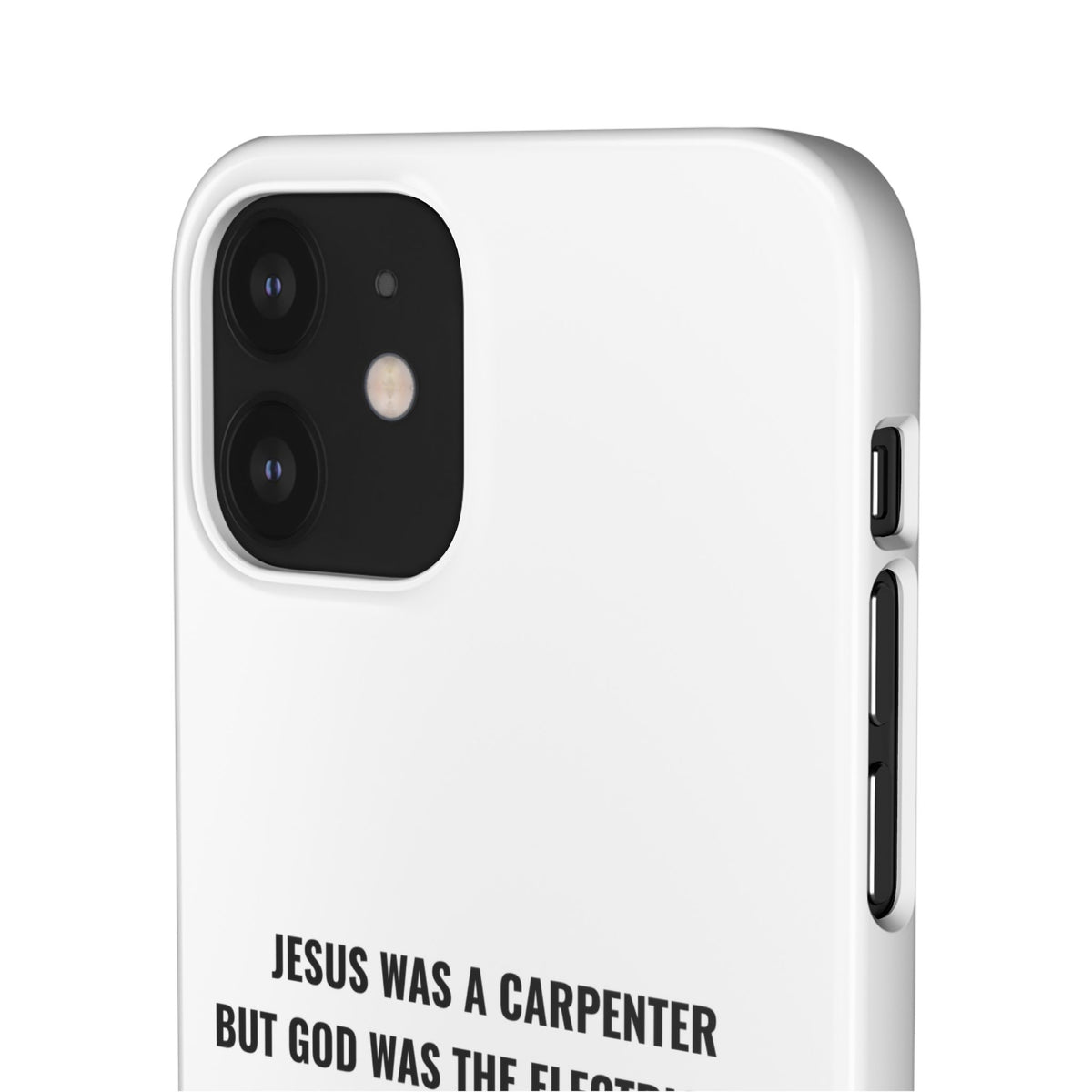 Jesus Was A Carpenter But God Was The Electrician™ iPhone Case — White