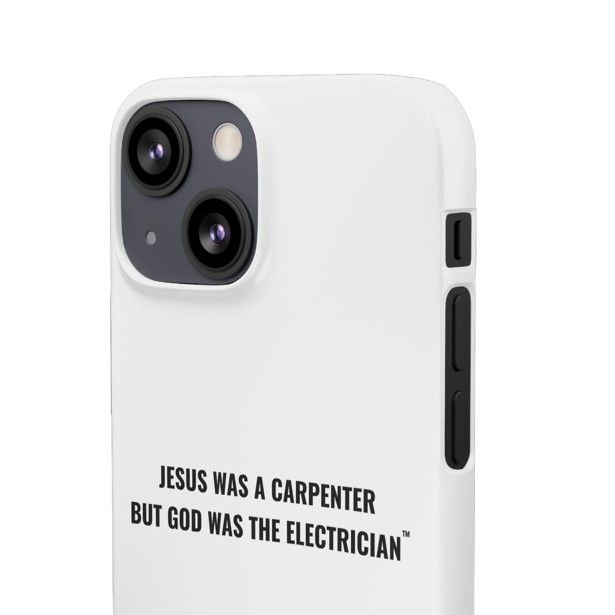 Jesus Was A Carpenter But God Was The Electrician™ iPhone Case — White