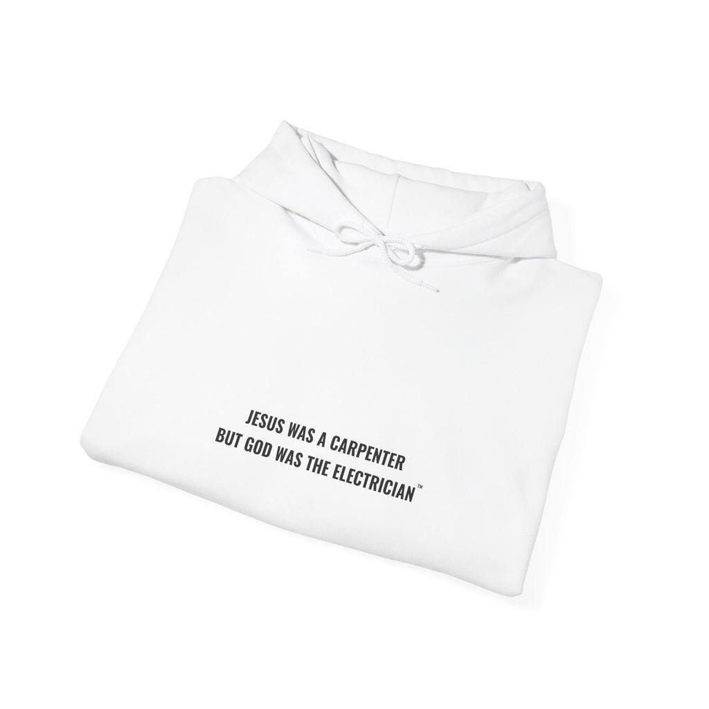 Jesus Was A Carpenter But God Was The Electrician Hoodie