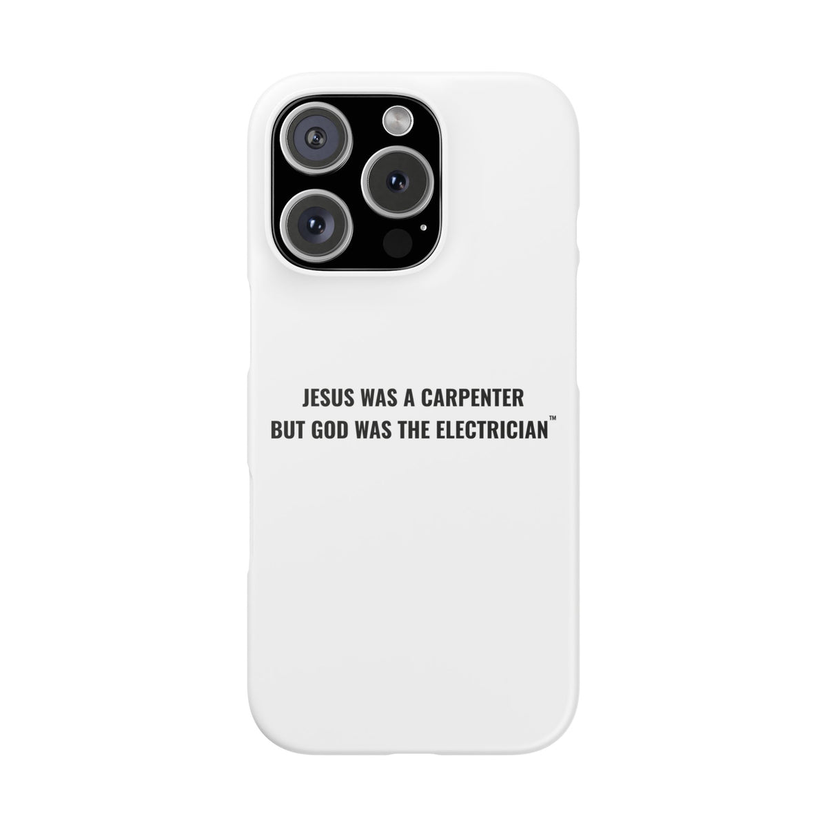 Jesus Was A Carpenter But God Was The Electrician™ iPhone Case — White