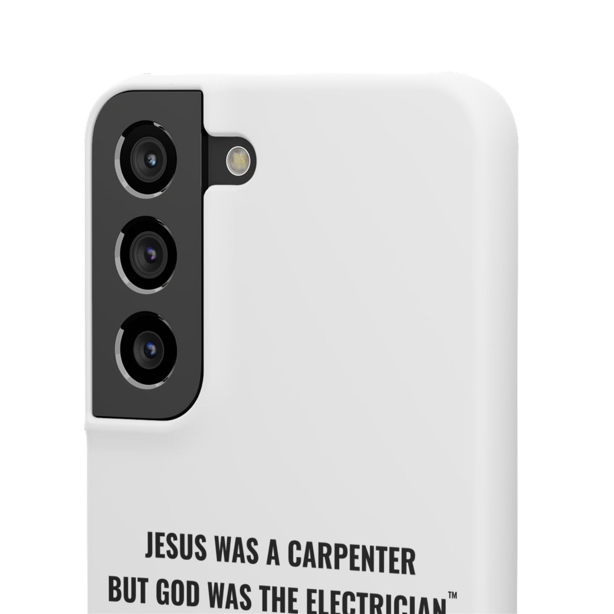 Jesus Was A Carpenter But God Was The Electrician™ Galaxy Case — White