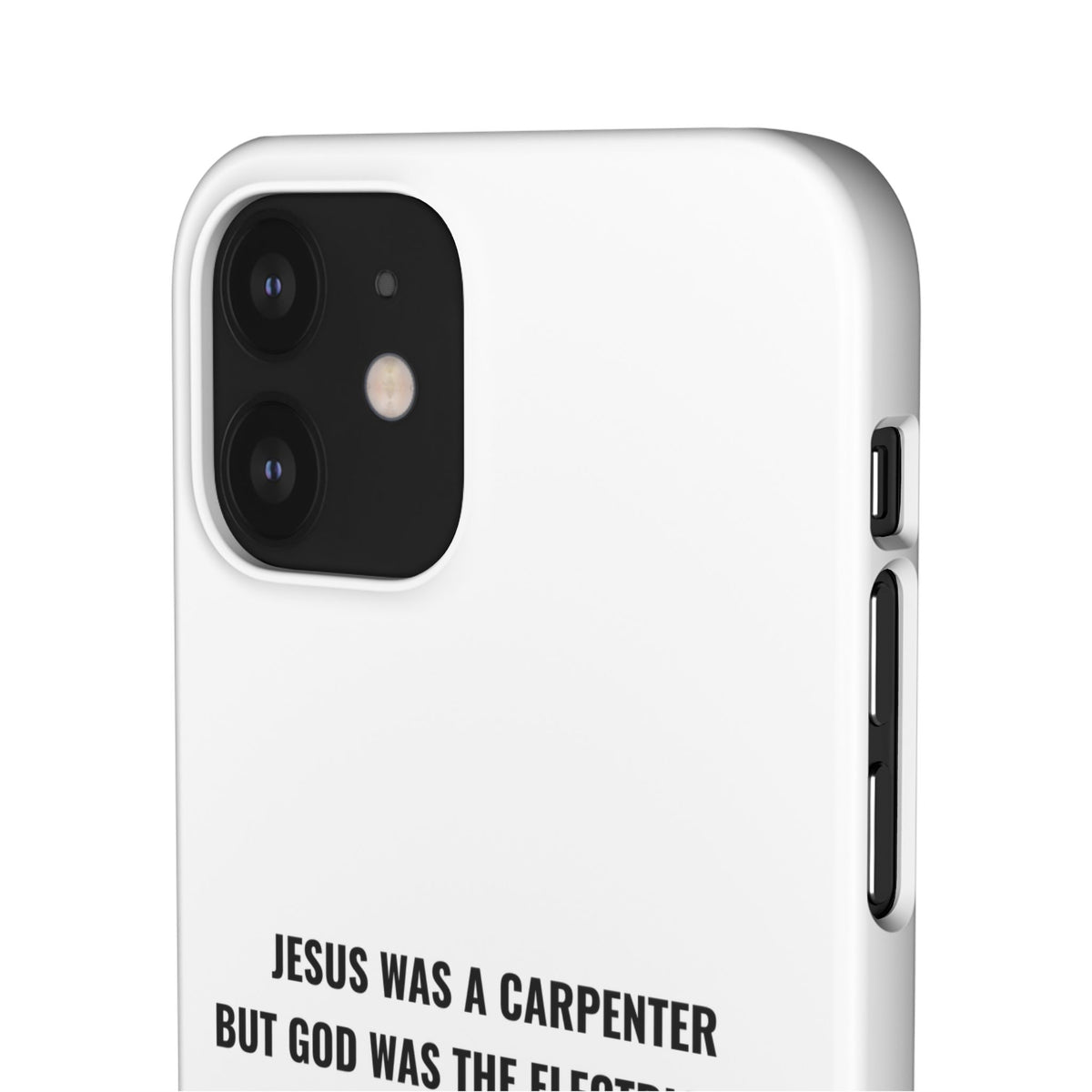 Jesus Was A Carpenter But God Was The Electrician™ iPhone Case — White