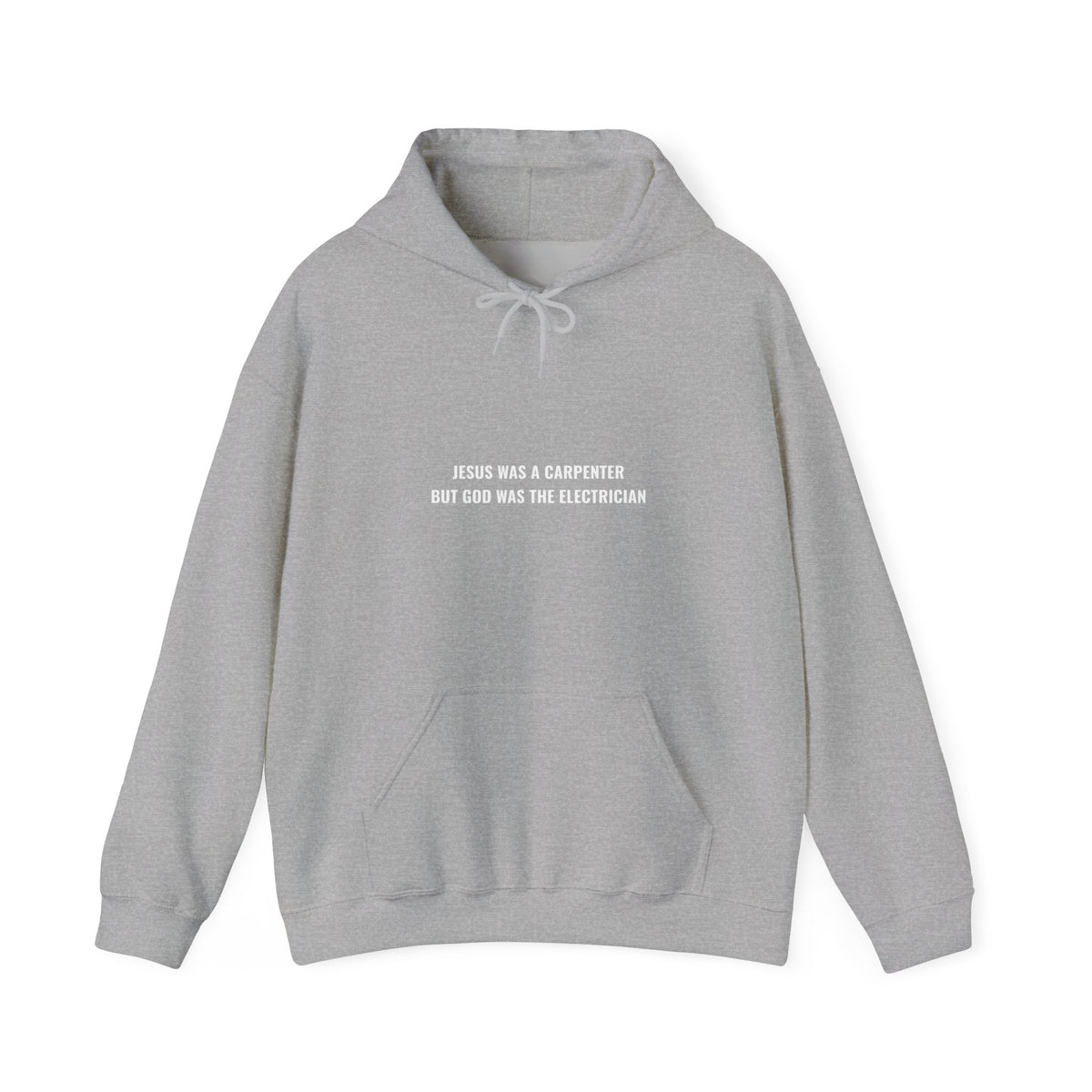 Jesus Was A Carpenter But God Was The Electrician Hoodie — Front Print