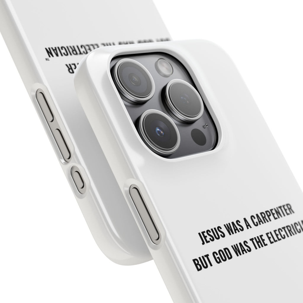 Jesus Was A Carpenter But God Was The Electrician™ iPhone Case — White