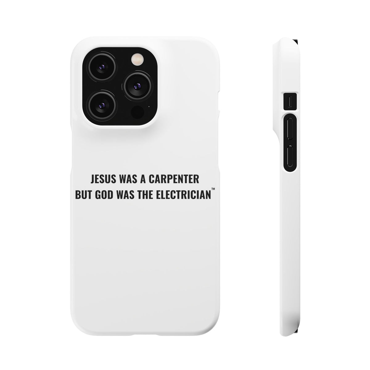 Jesus Was A Carpenter But God Was The Electrician™ iPhone Case — White