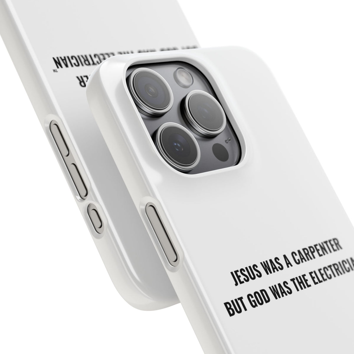 Jesus Was A Carpenter But God Was The Electrician™ iPhone Case — White