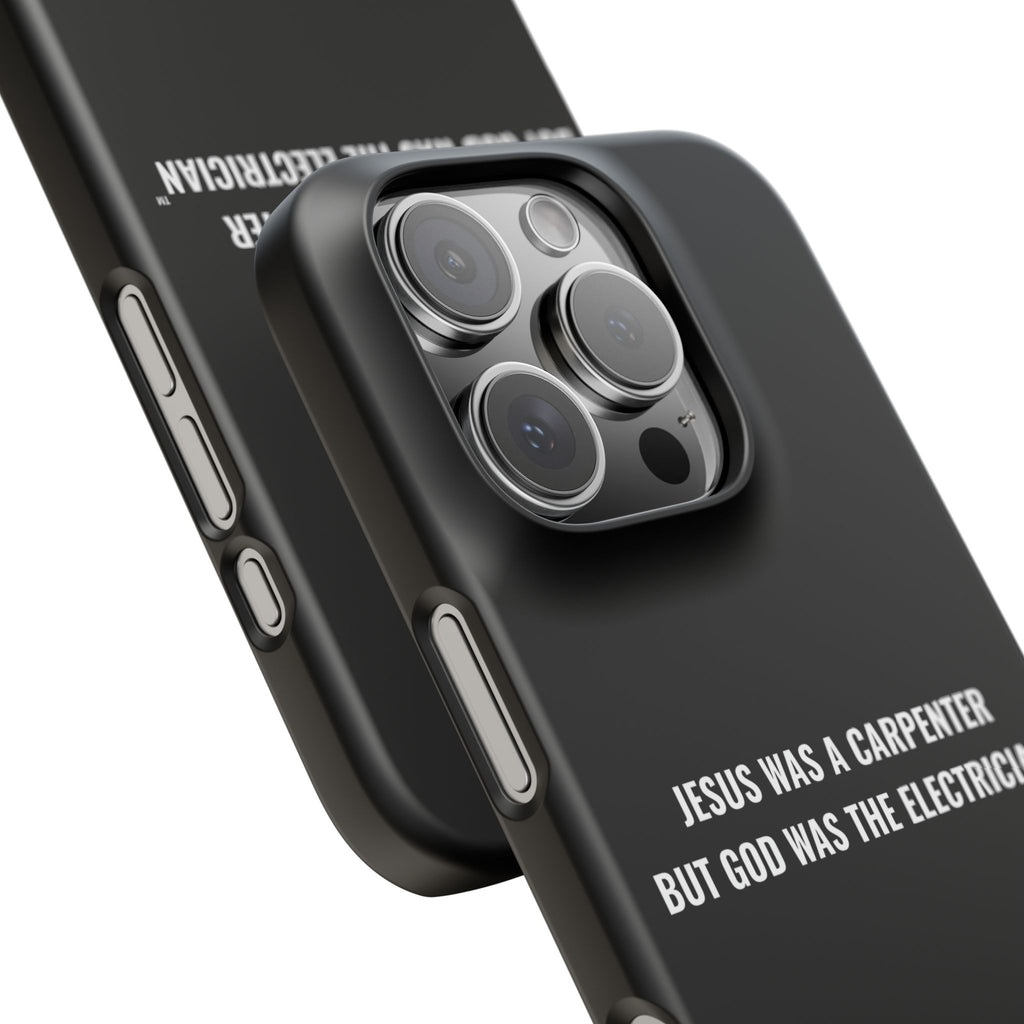 Jesus Was A Carpenter But God Was The Electrician™ iPhone Case — Black