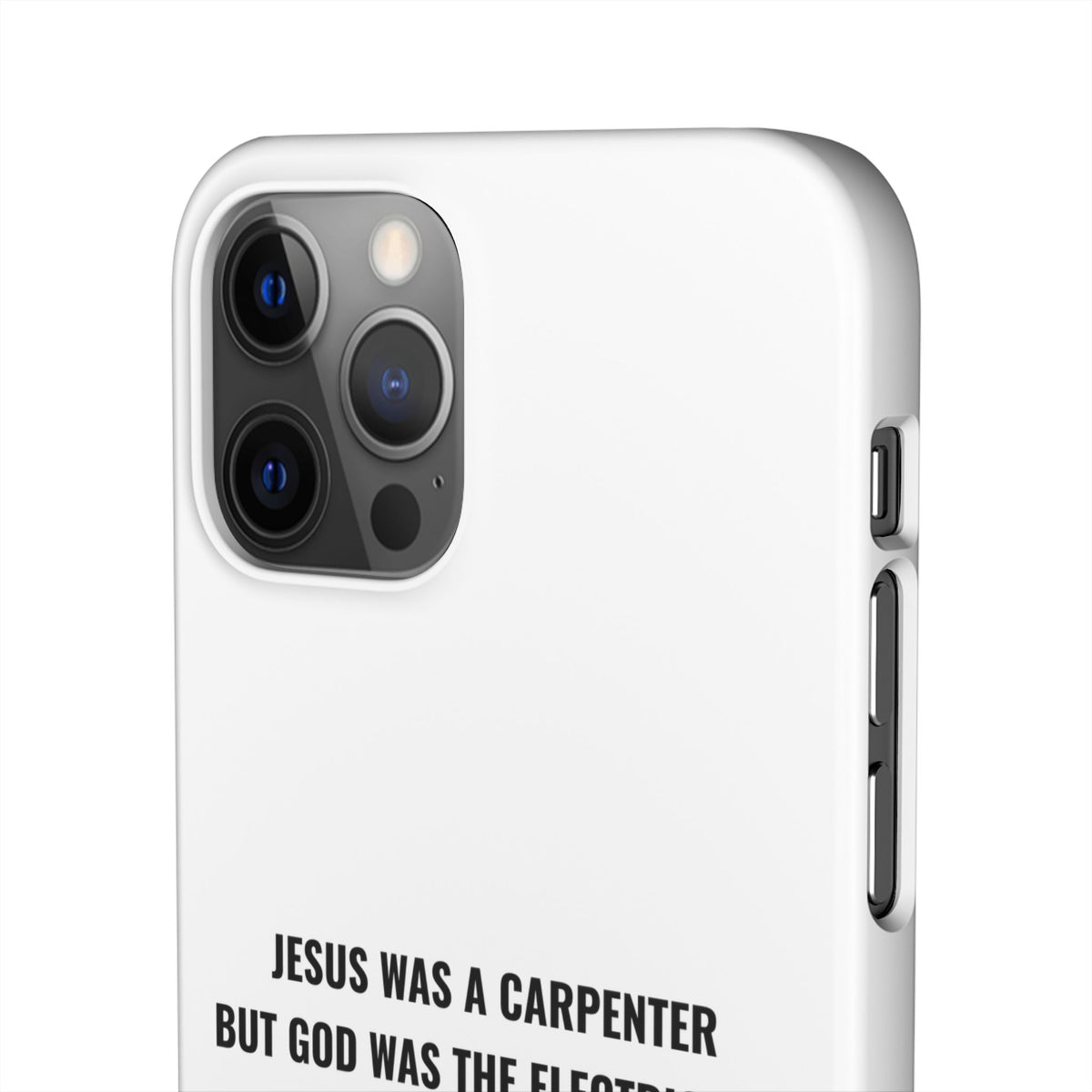 Jesus Was A Carpenter But God Was The Electrician™ iPhone Case — White