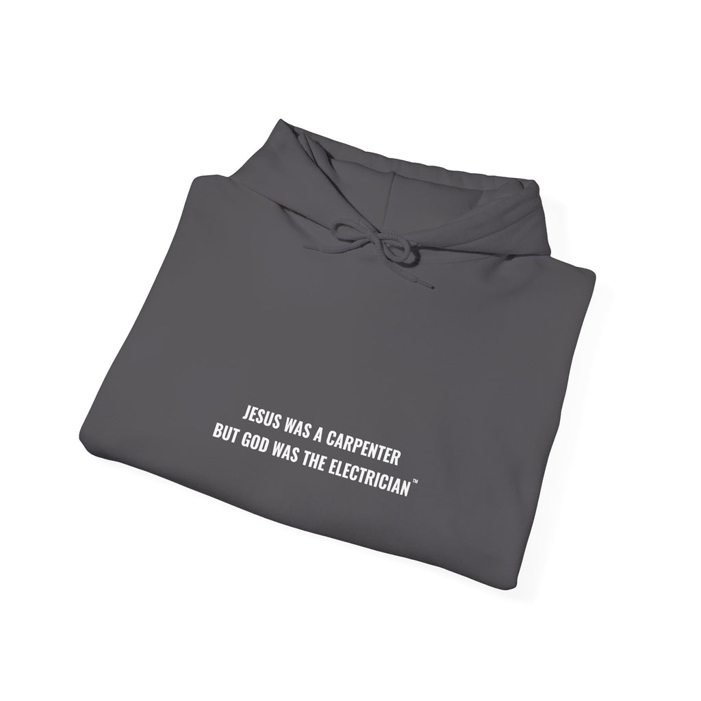 Jesus Was A Carpenter But God Was The Electrician Hoodie
