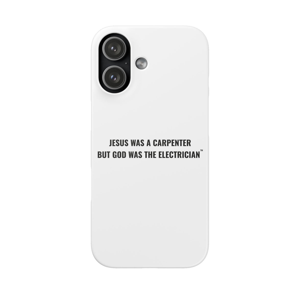 Jesus Was A Carpenter But God Was The Electrician™ iPhone Case — White