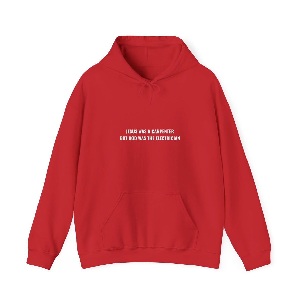 Jesus Was A Carpenter But God Was The Electrician Hoodie — Front Print