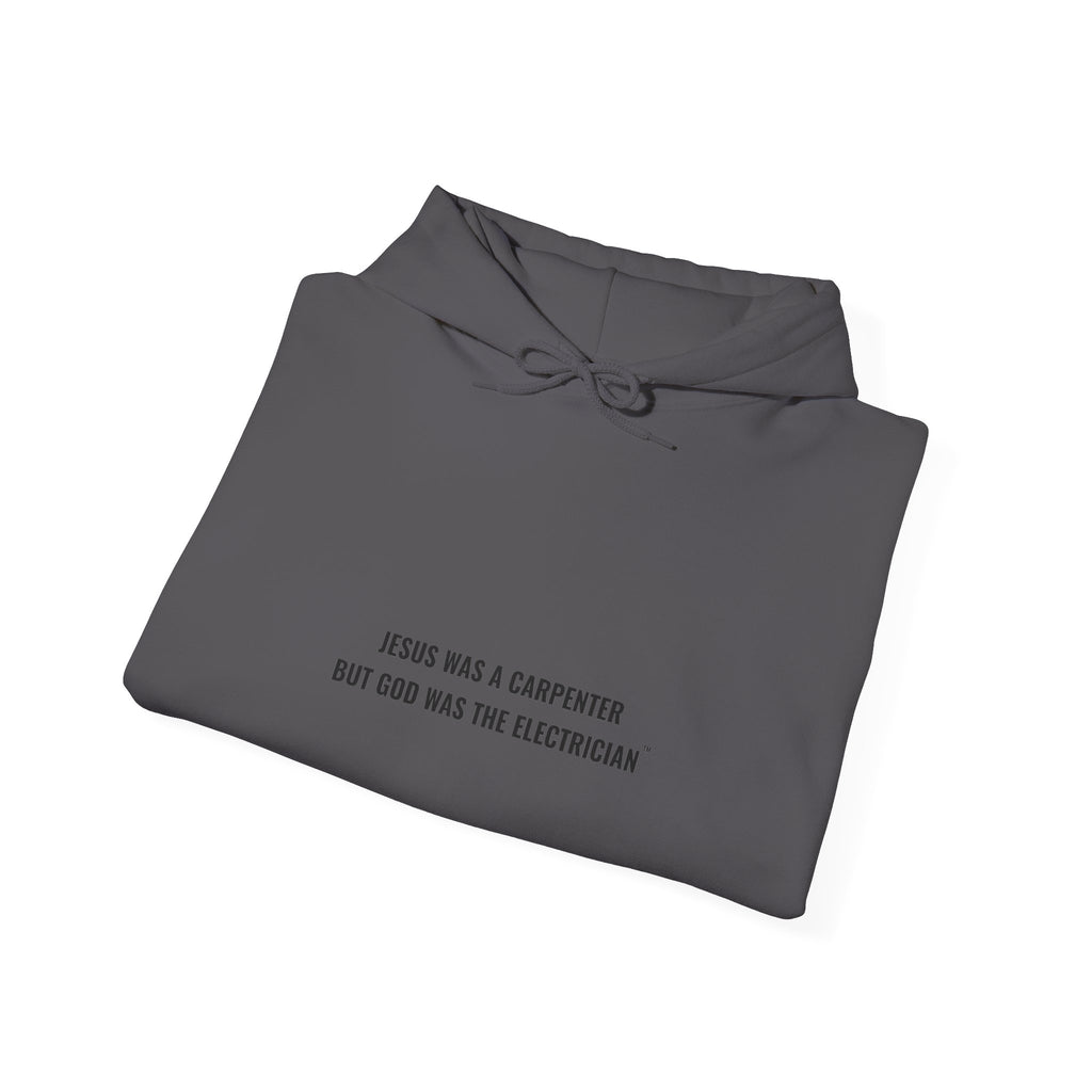Jesus Was A Carpenter But God Was The Electrician Hoodie — Front Print