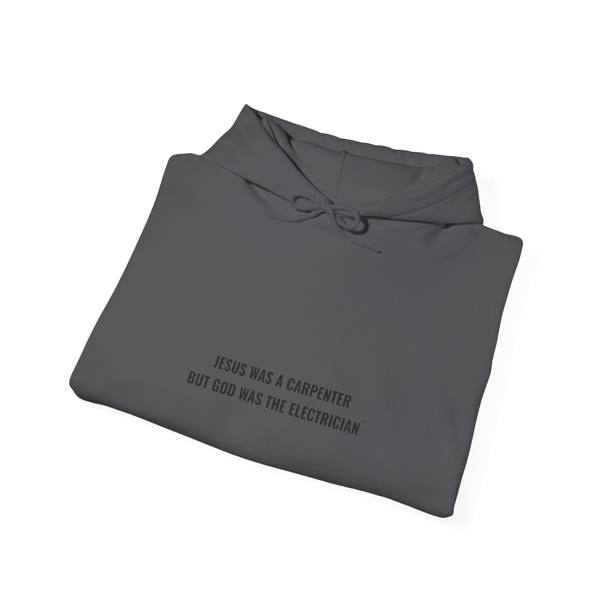 Jesus Was A Carpenter But God Was The Electrician Hoodie — Front Print