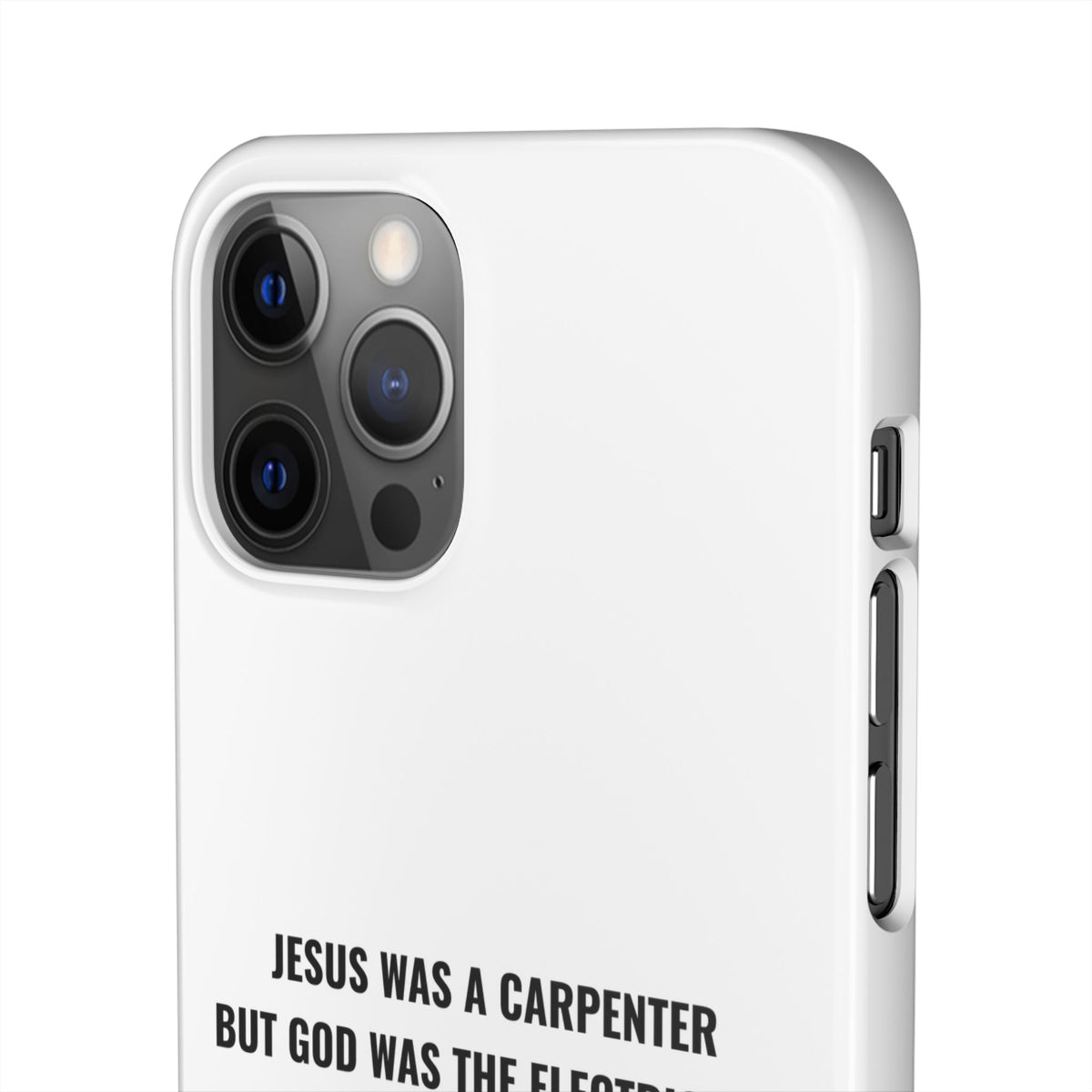 Jesus Was A Carpenter But God Was The Electrician™ iPhone Case — White